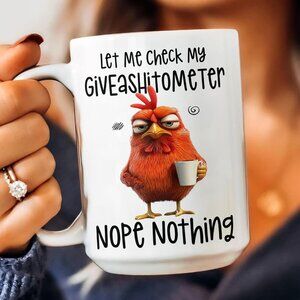 Funny Chicken Mug, Let Me Check My Giveashitometer Coffee Cup, Funny Chicken  73